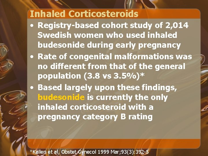 Inhaled Corticosteroids • Registry-based cohort study of 2, 014 Swedish women who used inhaled