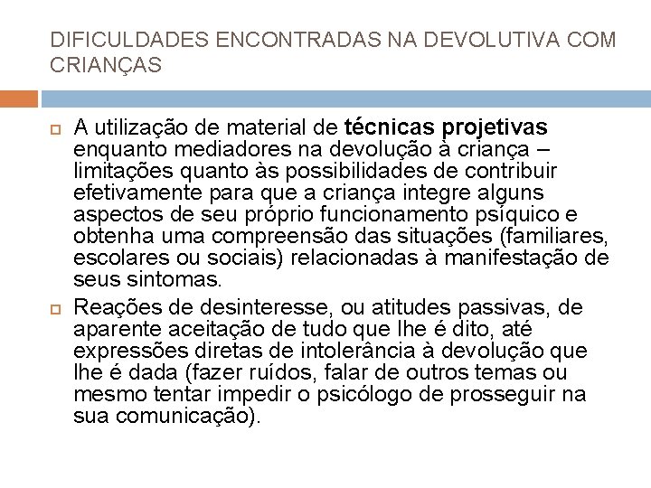 DIFICULDADES ENCONTRADAS NA DEVOLUTIVA COM CRIANÇAS A utilização de material de técnicas projetivas enquanto