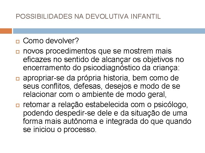 POSSIBILIDADES NA DEVOLUTIVA INFANTIL Como devolver? novos procedimentos que se mostrem mais eficazes no