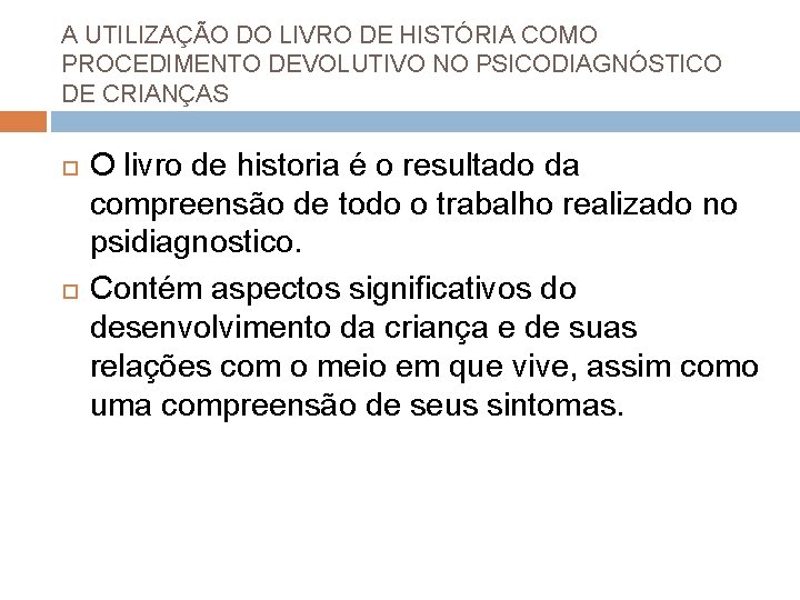 A UTILIZAÇÃO DO LIVRO DE HISTÓRIA COMO PROCEDIMENTO DEVOLUTIVO NO PSICODIAGNÓSTICO DE CRIANÇAS O