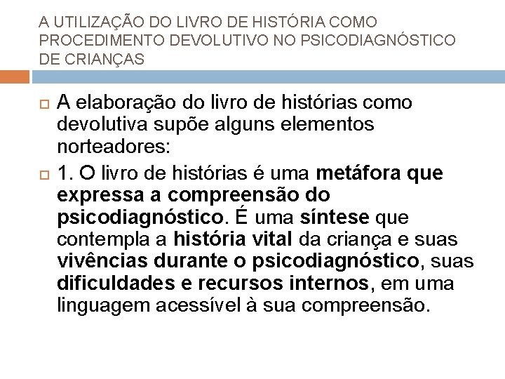 A UTILIZAÇÃO DO LIVRO DE HISTÓRIA COMO PROCEDIMENTO DEVOLUTIVO NO PSICODIAGNÓSTICO DE CRIANÇAS A