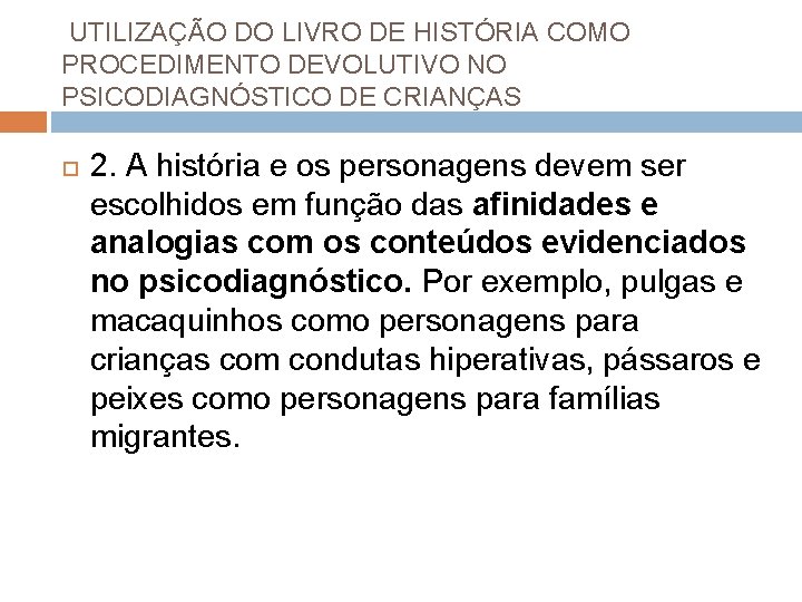  UTILIZAÇÃO DO LIVRO DE HISTÓRIA COMO PROCEDIMENTO DEVOLUTIVO NO PSICODIAGNÓSTICO DE CRIANÇAS 2.