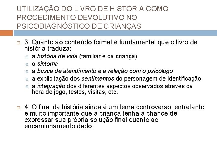 UTILIZAÇÃO DO LIVRO DE HISTÓRIA COMO PROCEDIMENTO DEVOLUTIVO NO PSICODIAGNÓSTICO DE CRIANÇAS 3. Quanto