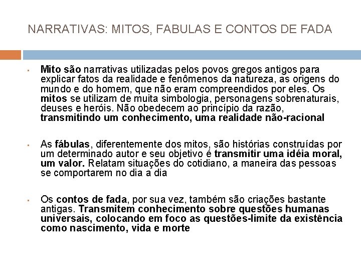 NARRATIVAS: MITOS, FABULAS E CONTOS DE FADA • • • Mito são narrativas utilizadas