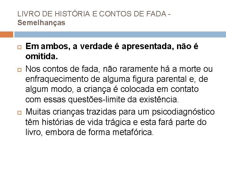 LIVRO DE HISTÓRIA E CONTOS DE FADA - Semelhanças Em ambos, a verdade é