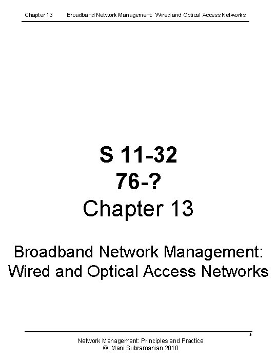 Chapter 13 Broadband Network Management: Wired and Optical Access Networks S 11 -32 76