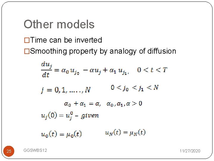 Other models �Time can be inverted �Smoothing property by analogy of diffusion 25 GGSWBS
