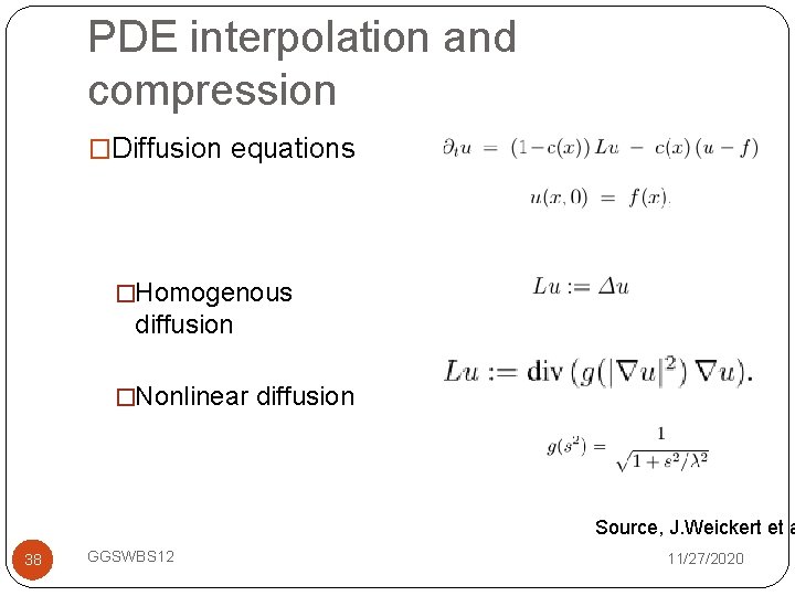 PDE interpolation and compression �Diffusion equations �Homogenous diffusion �Nonlinear diffusion Source, J. Weickert et