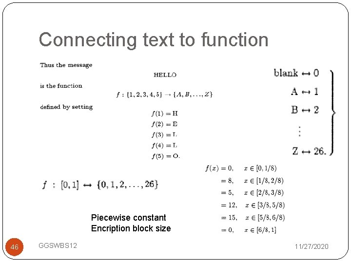 Connecting text to function Piecewise constant Encription block size 46 GGSWBS 12 11/27/2020 