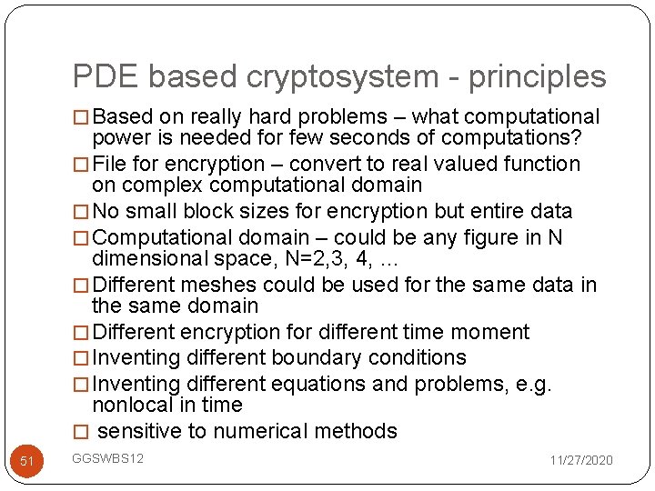 PDE based cryptosystem - principles � Based on really hard problems – what computational