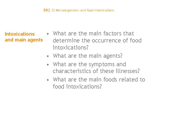 30| 32 Microorganisms and food Intoxications and main agents • What are the main