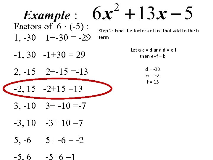 Factors of 6 · (-5) : 1, -30 1+-30 = -29 -1, 30 -1+30