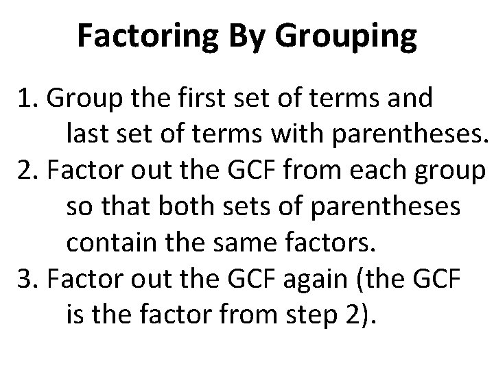 Factoring By Grouping 1. Group the first set of terms and last set of