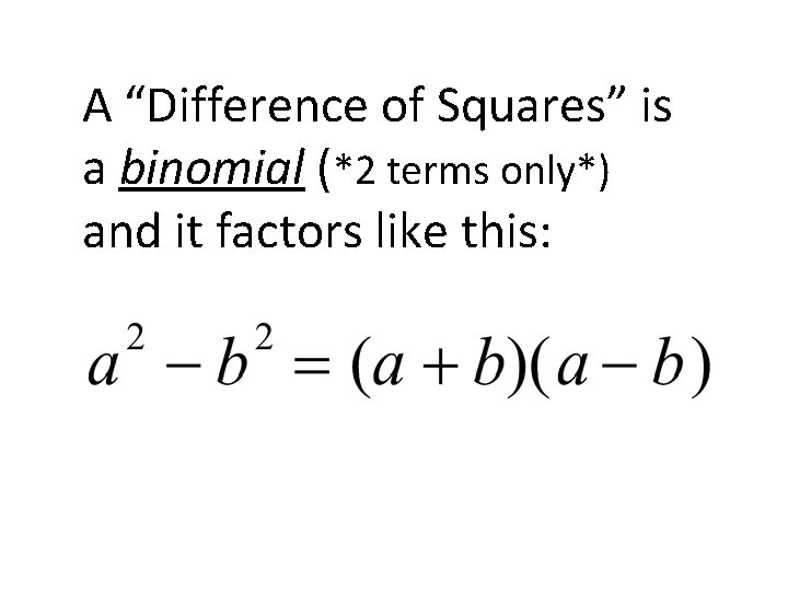 A “Difference of Squares” is a binomial (*2 terms only*) and it factors like