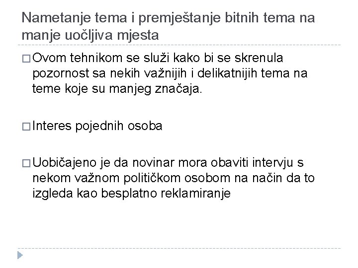 Nametanje tema i premještanje bitnih tema na manje uočljiva mjesta � Ovom tehnikom se