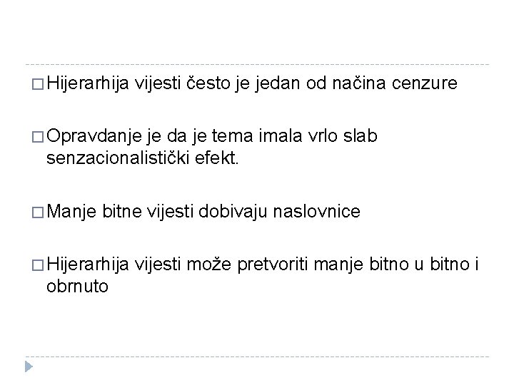� Hijerarhija vijesti često je jedan od načina cenzure � Opravdanje je da je