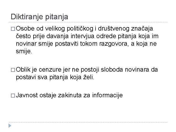 Diktiranje pitanja � Osobe od velikog političkog i društvenog značaja često prije davanja intervjua