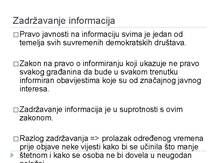 Zadržavanje informacija � Pravo javnosti na informaciju svima je jedan od temelja svih suvremenih