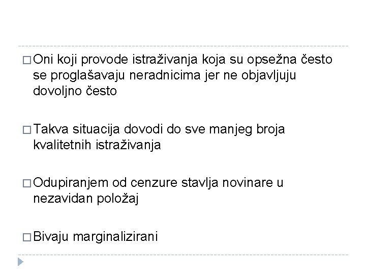 � Oni koji provode istraživanja koja su opsežna često se proglašavaju neradnicima jer ne