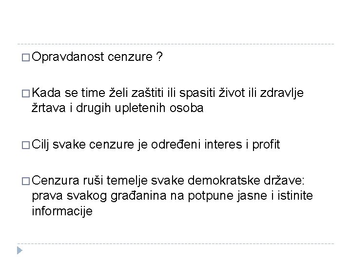 � Opravdanost cenzure ? � Kada se time želi zaštiti ili spasiti život ili