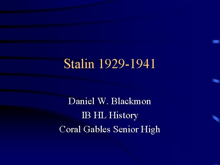 Stalin 1929 -1941 Daniel W. Blackmon IB HL History Coral Gables Senior High 