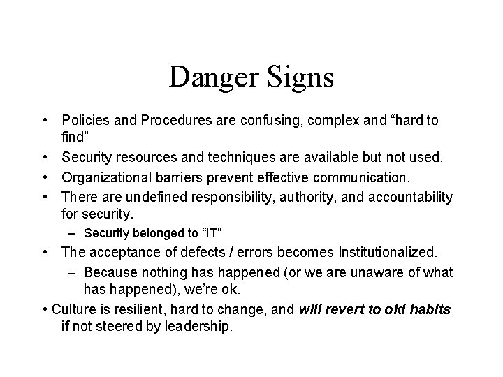 Danger Signs • Policies and Procedures are confusing, complex and “hard to find” •
