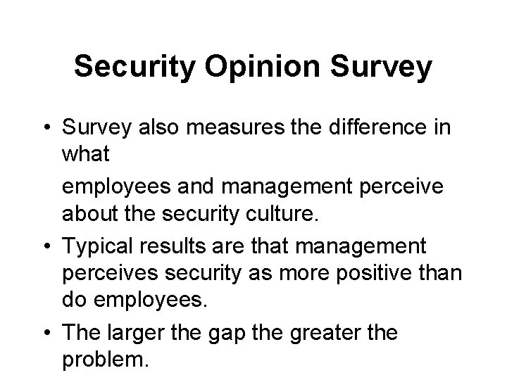 Security Opinion Survey • Survey also measures the difference in what employees and management