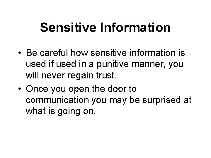 Sensitive Information • Be careful how sensitive information is used if used in a