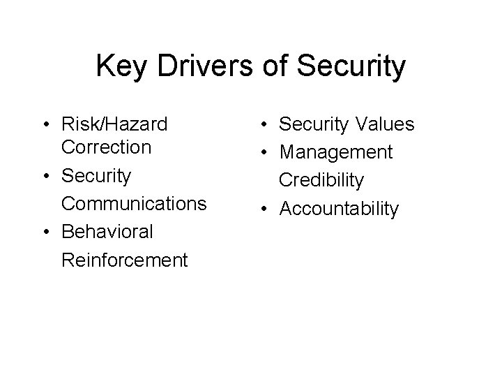 Key Drivers of Security • Risk/Hazard Correction • Security Communications • Behavioral Reinforcement •
