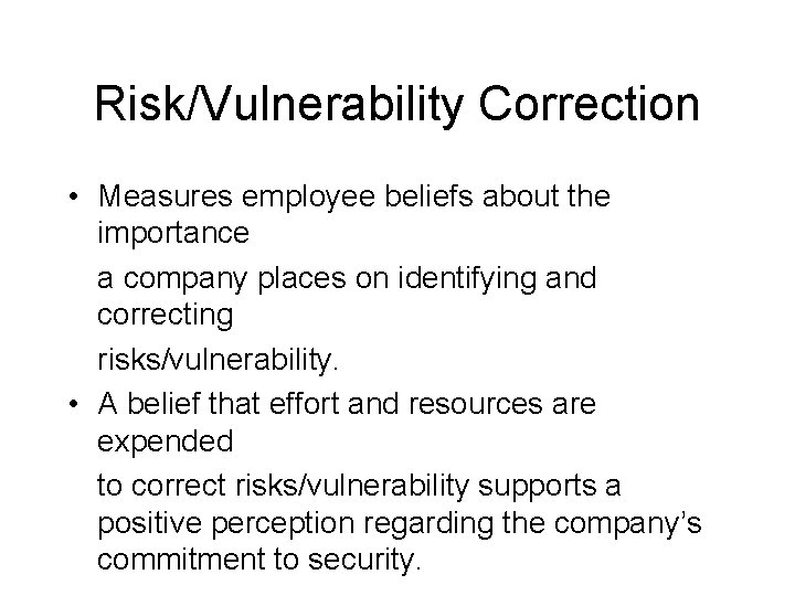 Risk/Vulnerability Correction • Measures employee beliefs about the importance a company places on identifying