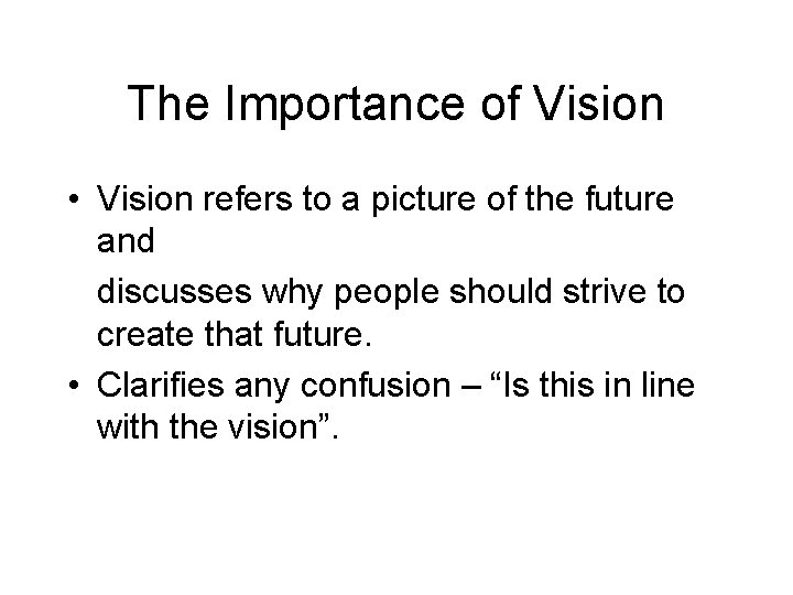 The Importance of Vision • Vision refers to a picture of the future and