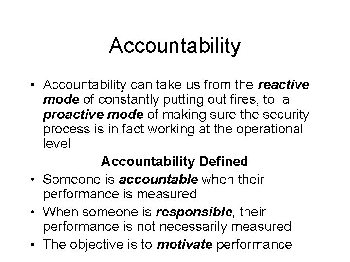 Accountability • Accountability can take us from the reactive mode of constantly putting out