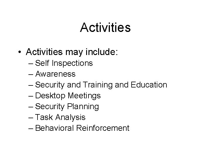 Activities • Activities may include: – Self Inspections – Awareness – Security and Training