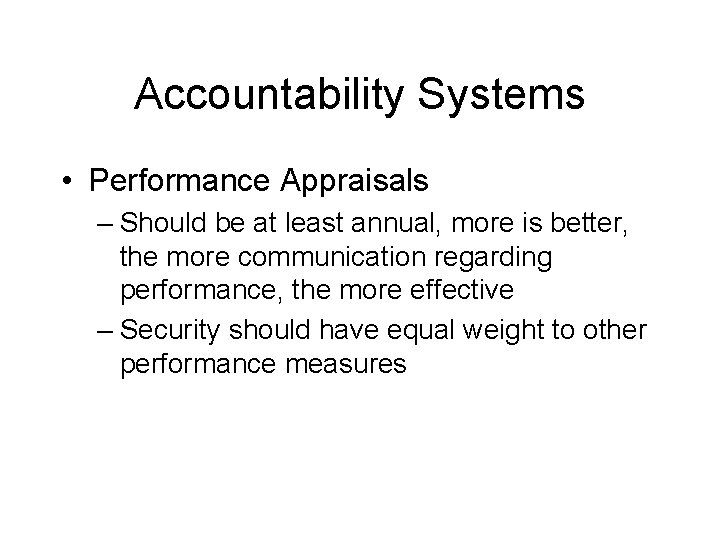 Accountability Systems • Performance Appraisals – Should be at least annual, more is better,
