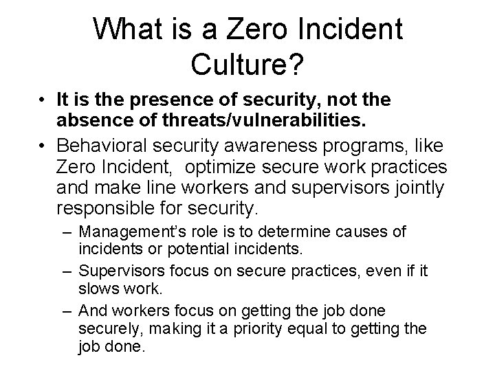 What is a Zero Incident Culture? • It is the presence of security, not