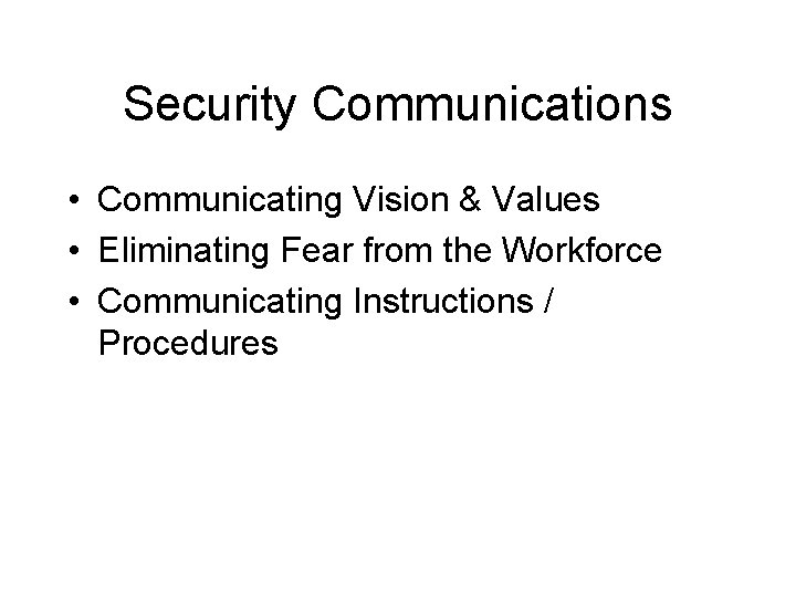 Security Communications • Communicating Vision & Values • Eliminating Fear from the Workforce •