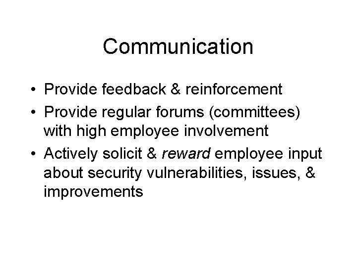 Communication • Provide feedback & reinforcement • Provide regular forums (committees) with high employee