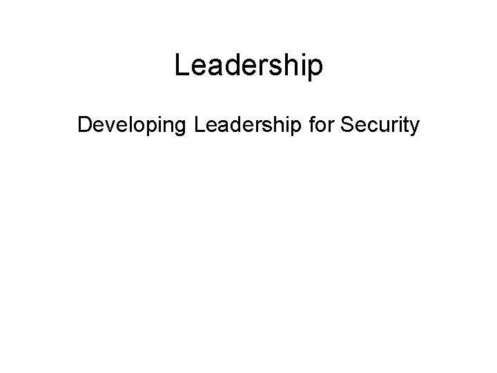 Leadership Developing Leadership for Security 