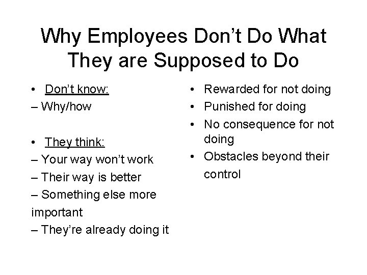 Why Employees Don’t Do What They are Supposed to Do • Don’t know: –