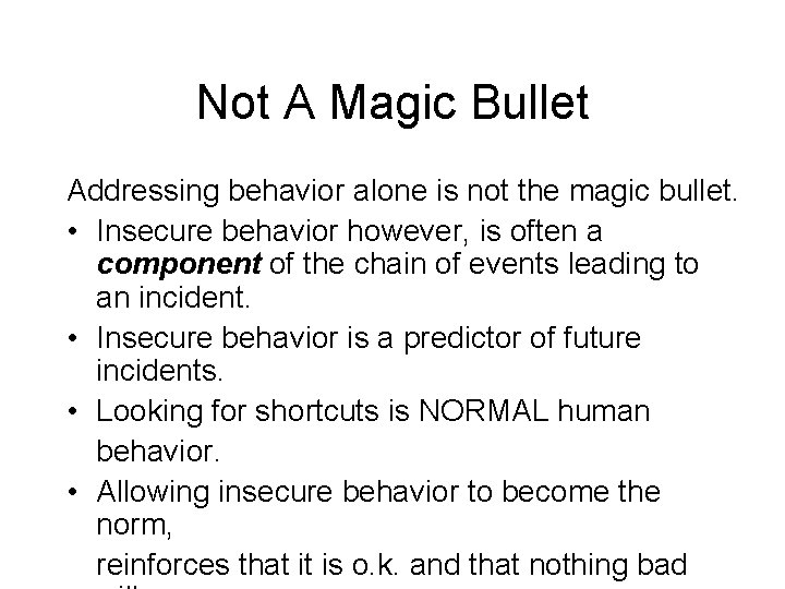 Not A Magic Bullet Addressing behavior alone is not the magic bullet. • Insecure