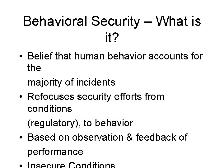 Behavioral Security – What is it? • Belief that human behavior accounts for the