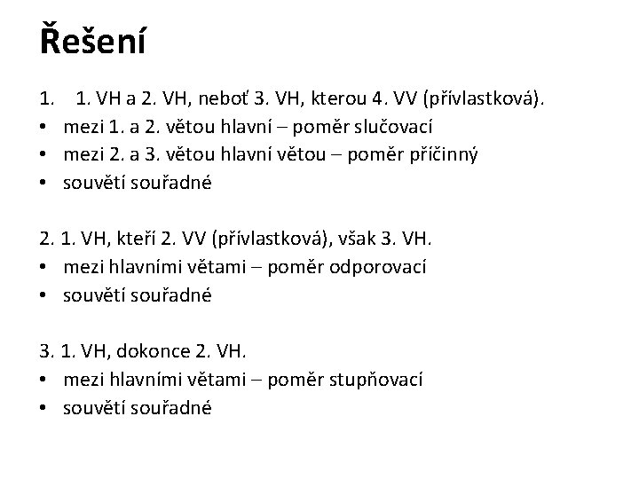 Řešení 1. • • • 1. VH a 2. VH, neboť 3. VH, kterou