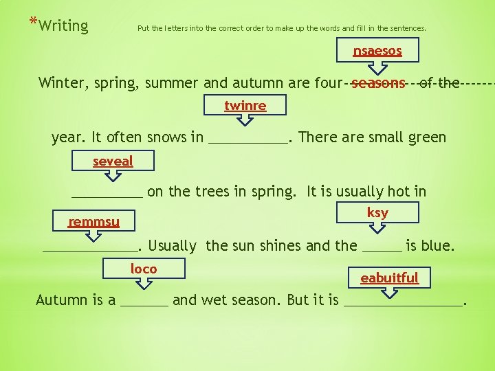 *Writing Put the letters into the correct order to make up the words and