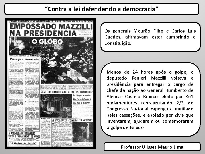 “Contra a lei defendendo a democracia” Os generais Mourão Filho e Carlos Luís Guedes,