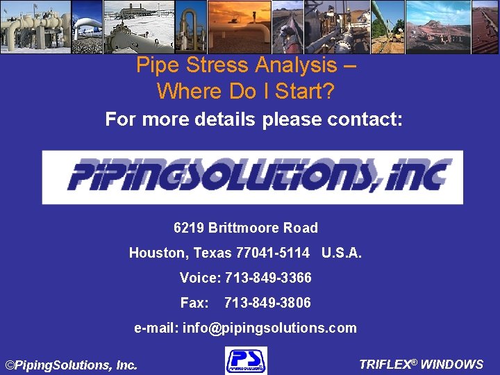 Pipe Stress Analysis – Where Do I Start? For more details please contact: 6219