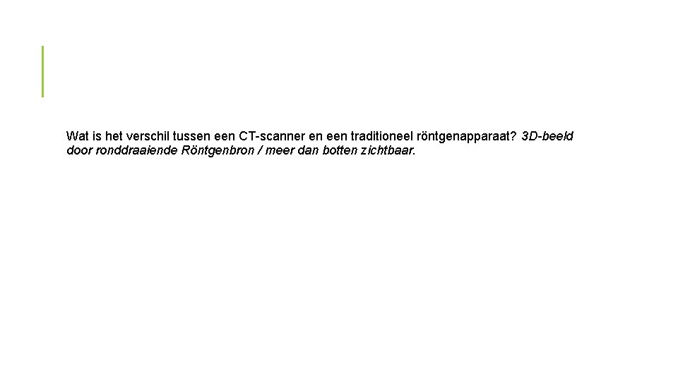 Wat is het verschil tussen een CT-scanner en een traditioneel röntgenapparaat? 3 D-beeld door
