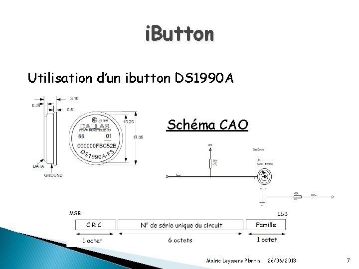 i. Button Utilisation d’un ibutton DS 1990 A Schéma CAO Malric Leyssene Plantin 26/06/2013