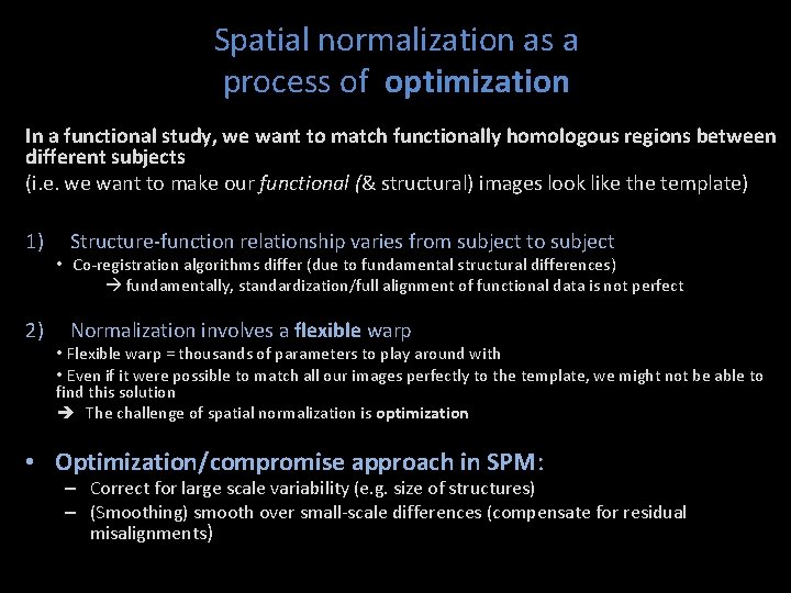 Spatial normalization as a process of optimization In a functional study, we want to