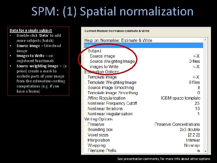 SPM: (1) Spatial normalization Data for a single subject • Double-click ‘Data’ to add