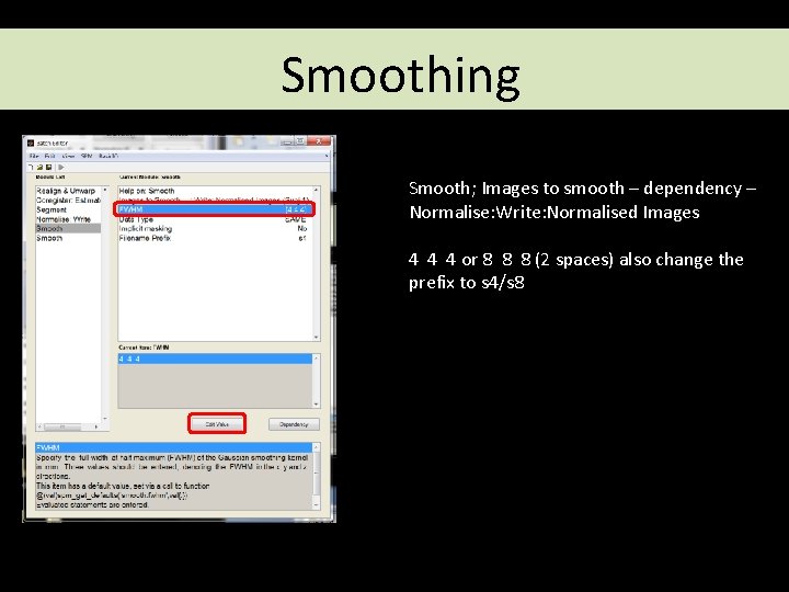 Smoothing Smooth; Images to smooth – dependency – Normalise: Write: Normalised Images 4 4